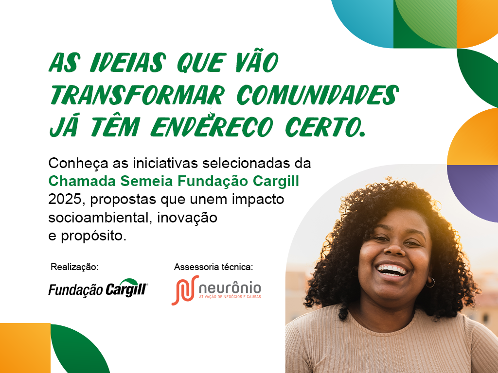 Fundação Cargill anuncia os 13 projetos selecionados pela  Chamada Semeia 2025